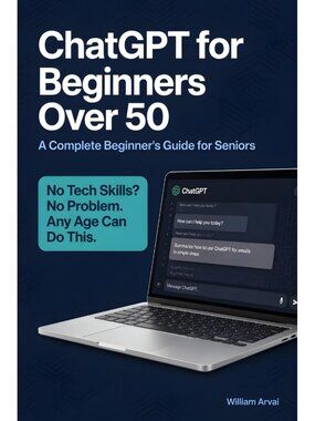 Chatgpt For Beginners Over 50 Complete Beginner'S Guide For Seniors Paperback Bo